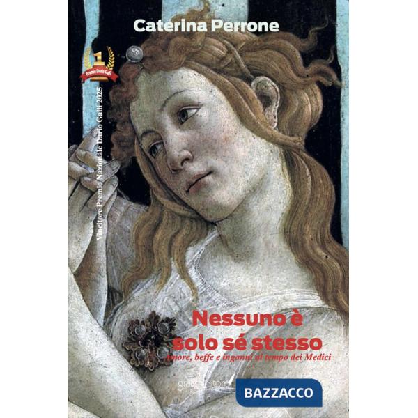 Nessuno è solo sé stesso. Amore, beffe e inganni al tempo dei Medici