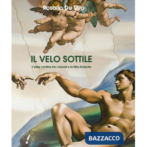 Velo sottile. L'esile confine tra i mondi e la mia rinascita (Il)