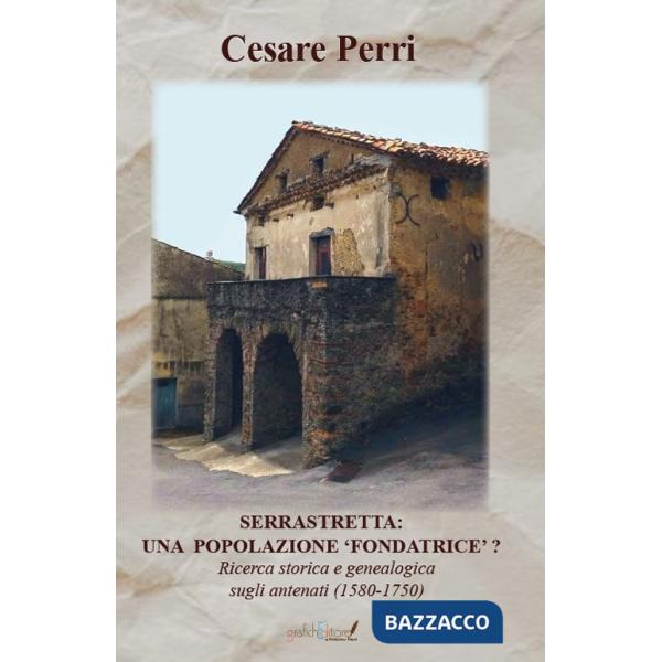 Serrastretta: una popolazione «fondatrice» ? Ricerca storica e genealogica sugli antenati (1580-1750)