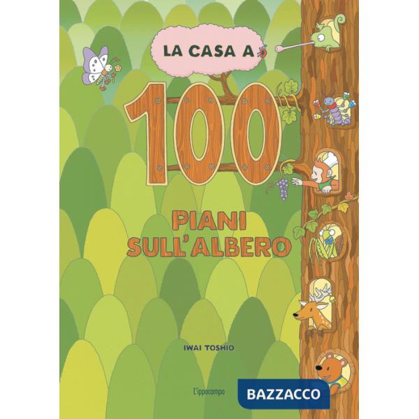 Casa a 100 piani sull'albero. Libri per piccoli. Ediz. illustrata (La)
