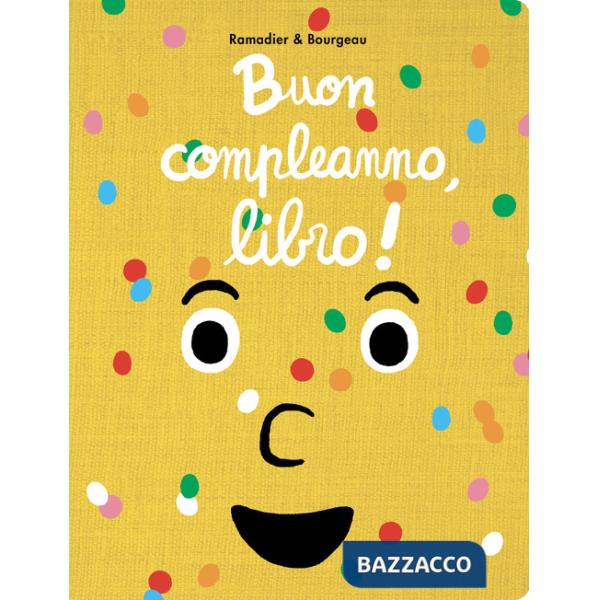 Buon compleanno, libro! Ediz. illustrata