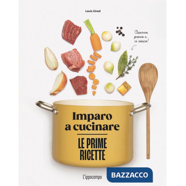 Prime ricette. Imparo a cucinare (Le)