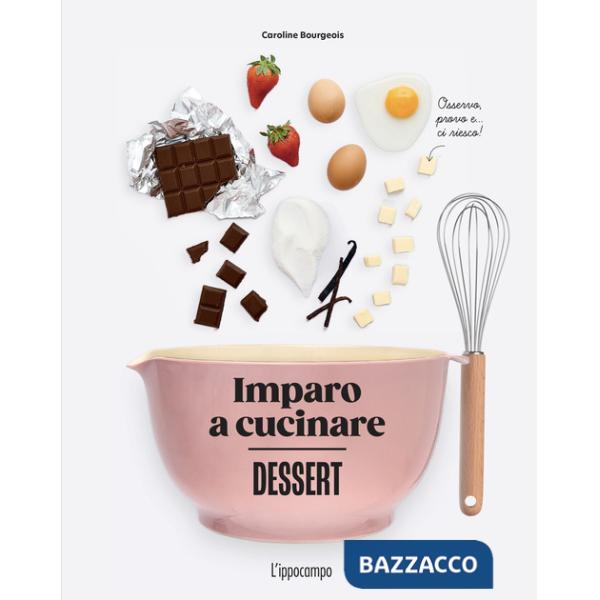 Dessert. Imparo a cucinare