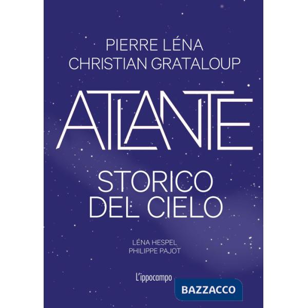 Atlante storico del cielo. Ediz. illustrata