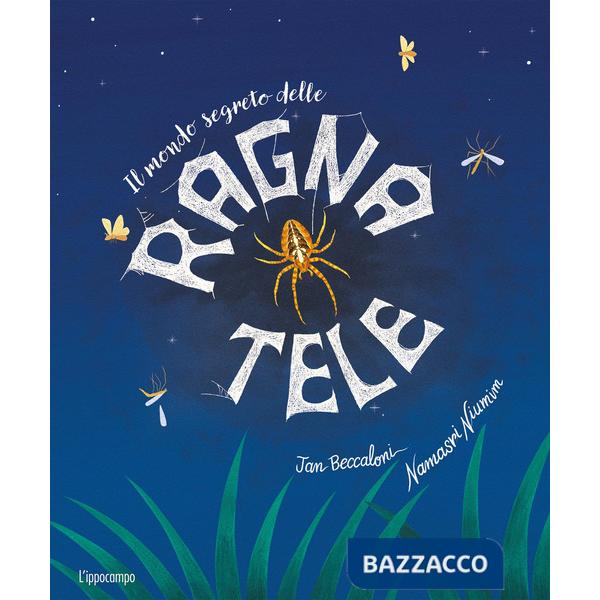 Mondo segreto delle ragnatele. Ediz. a colori (Il)