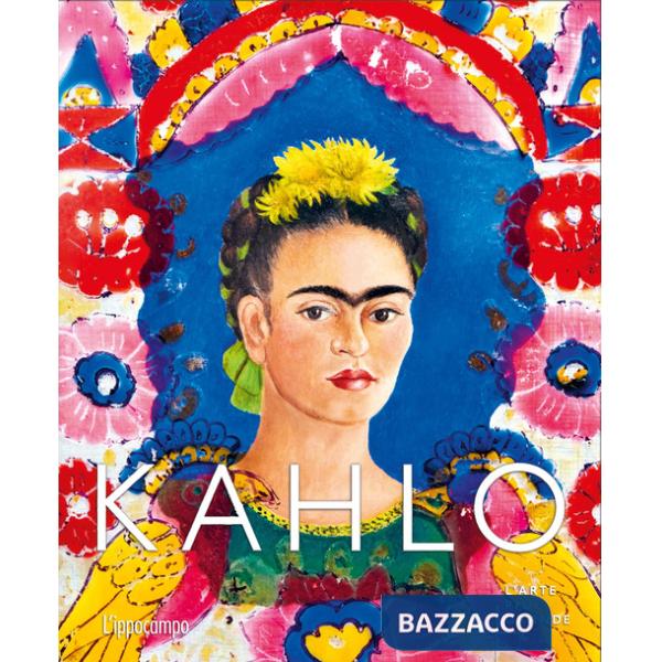 Kahlo. L'arte più grande