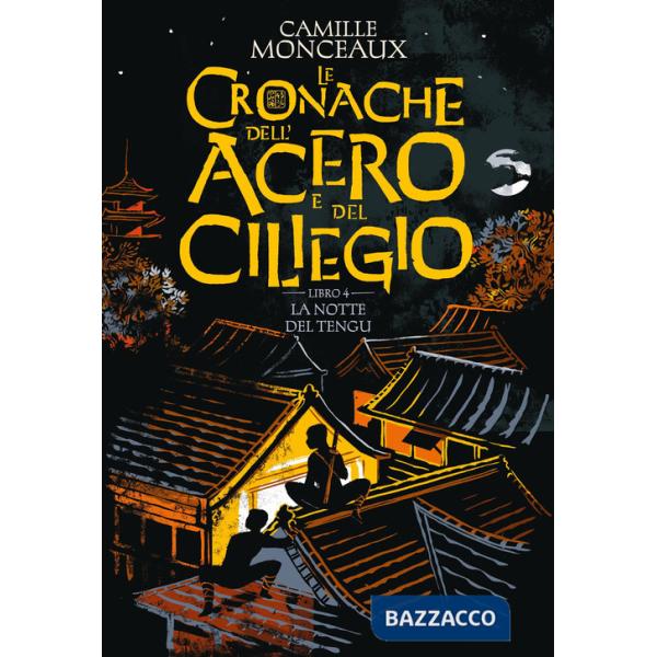 Notte del Tengu. Le cronache dell'acero e del ciliegio (La). Vol. 4