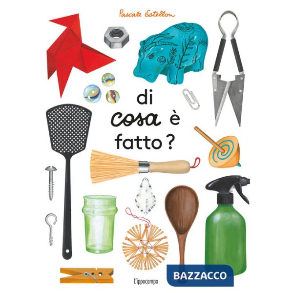 Di cosa è fatto? Album scoperte. Ediz. illustrata