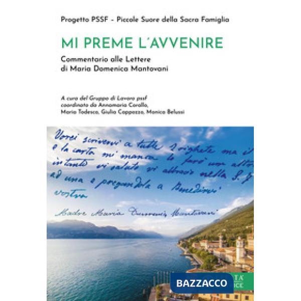 Mi preme l'avvenire. Commentario alle Lettere di Maria Domenica Mantovani