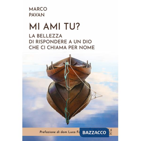 Mi ami tu? La bellezza di rispondere a un Dio che ci chiama per nome