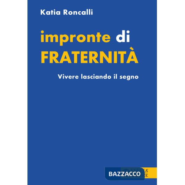 Impronte di fraternità. Vivere lasciando il segno