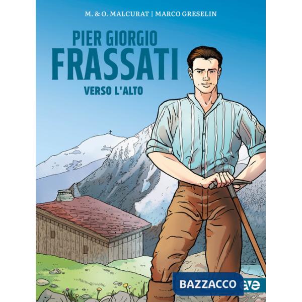 Pier Giorgio Frassati. Verso l'alto