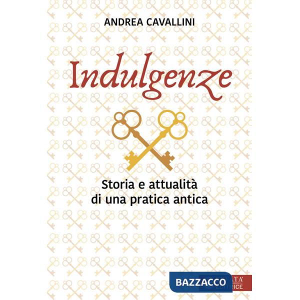 Indulgenze. Storia e attualità di una pratica antica