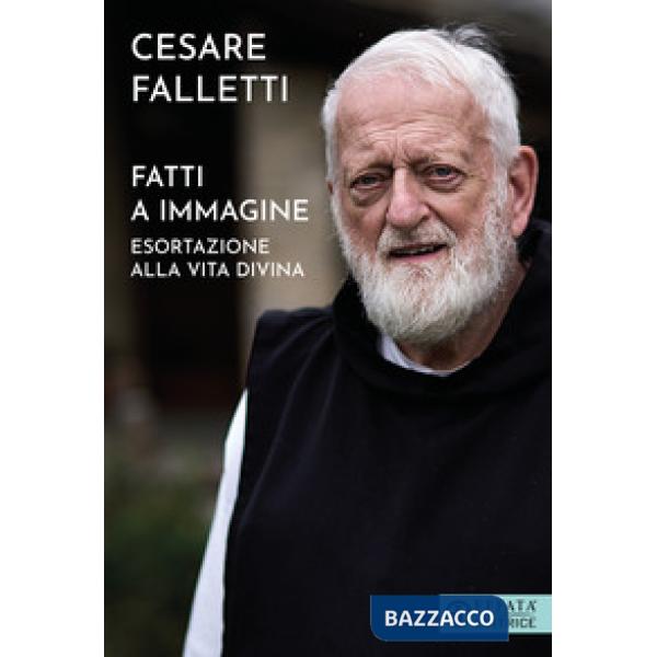 Fatti a immagine. Esortazione alla vita divina