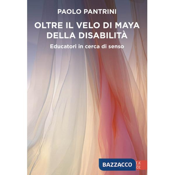 Oltre il velo di Maya della disabilità. Educatori in cerca di senso