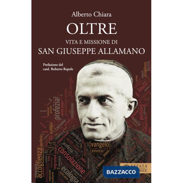 Oltre. Vita e missione di san Giuseppe Allamano