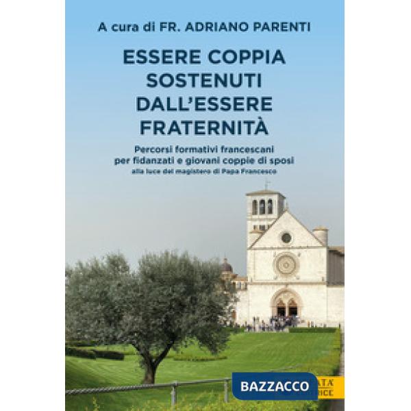 Essere coppia sostenuti dall'essere fraternità. Percorsi formativi francescani per fidanzati e giovani coppie di sposi alla luce