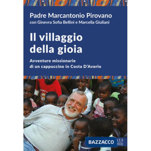 Villaggio della gioia. Avventure missionarie di un cappuccino in Costa D'Avorio (Il)