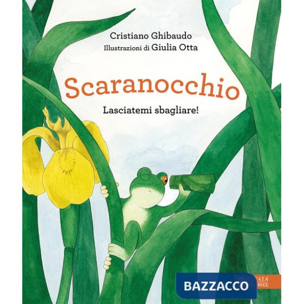 Scaranocchio. Lasciatemi sbagliare! Ediz. a colori