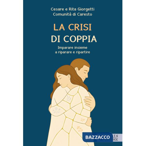 Crisi di coppia. Imparare insieme a riparare e ripartire (La)