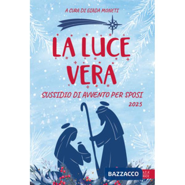 Luce vera. Sussidio di Avvento per sposi 2025 (La)