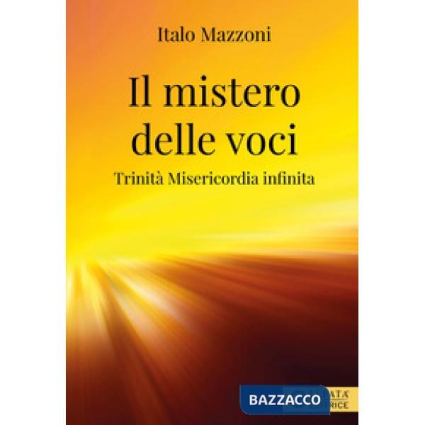 Mistero delle voci. Trinità misericordia infinita (Il)