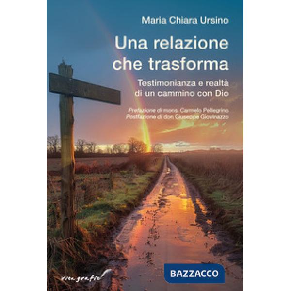 Relazione che trasforma. Testimonianza e realtà di un cammino con Dio (Una)