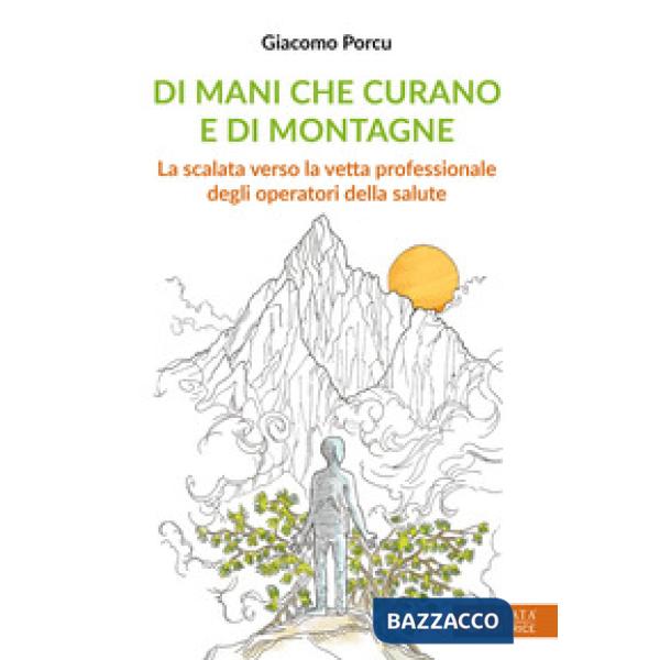 Di mani che curano e di montagne. La scalata verso la vetta professionale degli operatori della salute