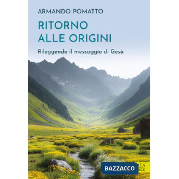 Ritorno alle origini. Rileggendo il messaggio di Gesù