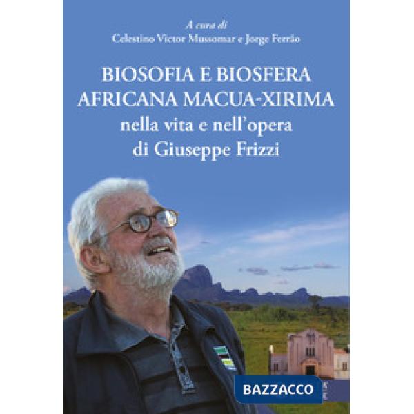 Biosofia e biosfera africana Macua-Xirima nella vita e nell'opera di Giuseppe Frizzi