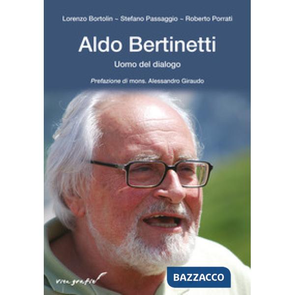 Aldo Bertinetti. Uomo del dialogo