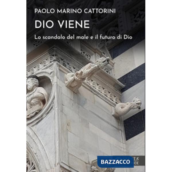Dio viene. Lo scandalo del male e il futuro di Dio