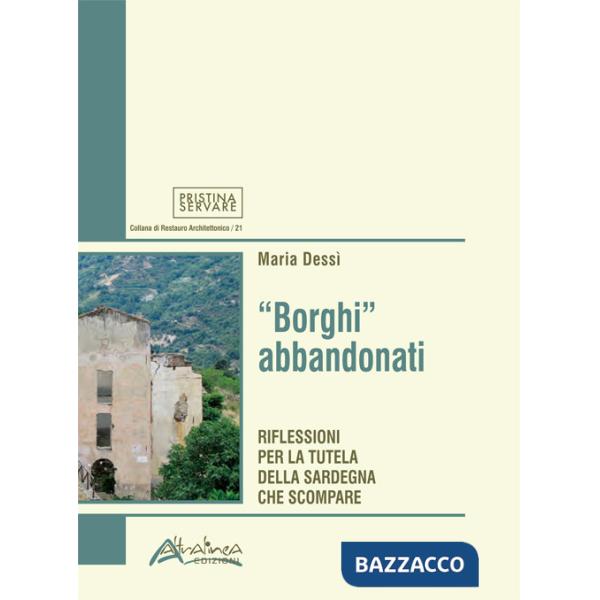 «Borghi» abbandonati. Riflessioni per la tutela della Sardegna che scompare