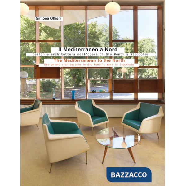 Mediterraneo a Nord. Design e architettura nell'opera di Gio Ponti a Stoccolma-The Mediterranean to the North. Design and archit