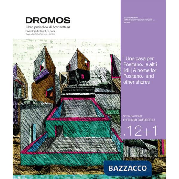 Dromos. Libro periodico di architettura. Ediz. italiana e inglese (2024). Vol. 12+1: Una casa per Positano... e altri lidi/A hom