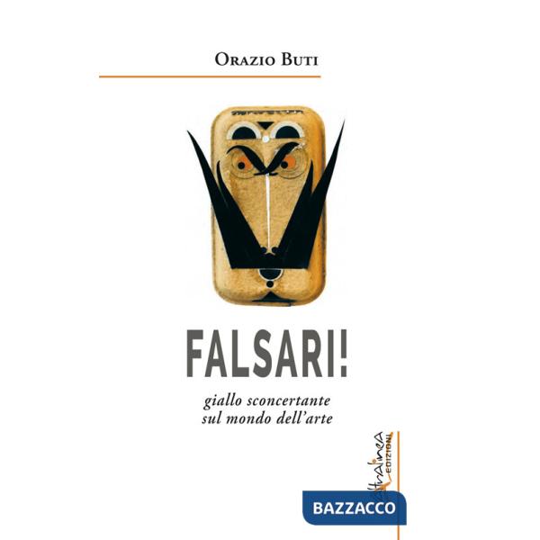 Falsari!. Giallo sconcertante sul mondo dell'arte