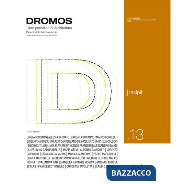 Dromos. Libro periodico di architettura. Ediz. italiana e inglese (2025). Vol. 13: Incipit