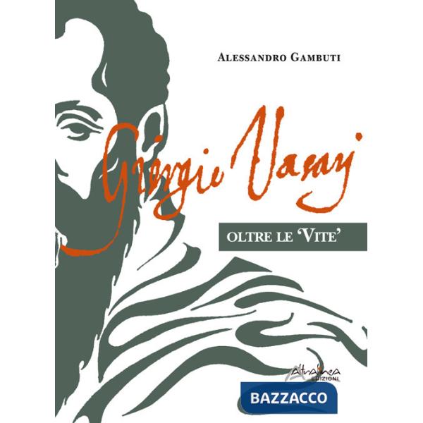 Giorgio Vasari. Oltre le «Vite»