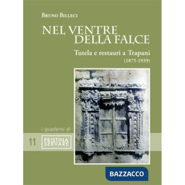 Nel ventre della falce. Tutela e restauri a Trapani (1875-1939)