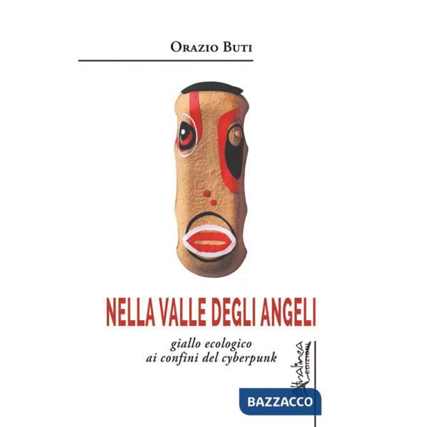 Nella valle degli angeli. Giallo ecologico ai confini del cyberpunk