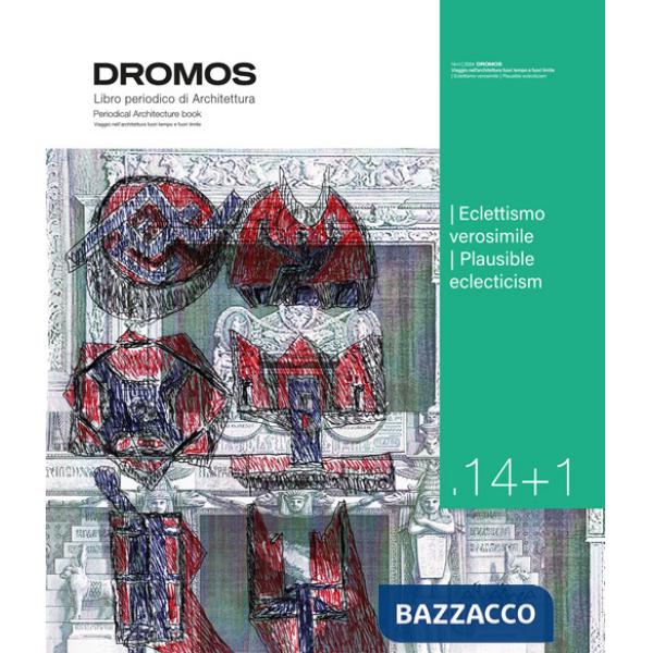 Dromos. Libro periodico di architettura. Ediz. italiana e inglese (2025). Vol. 14+1: Eclettismo verosimile-Plausible eclecticism