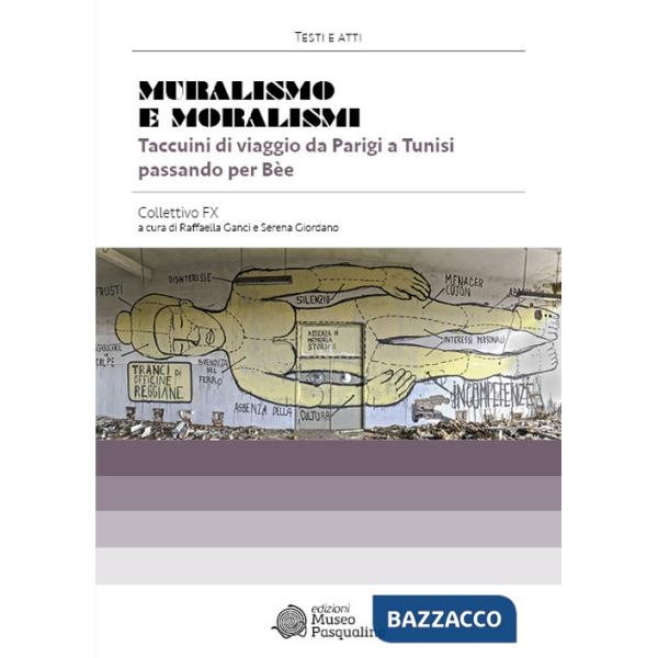 Muralismo e moralismi. Taccuini di viaggio da Parigi a Tunisi passando per Bèe. Collettivo FX