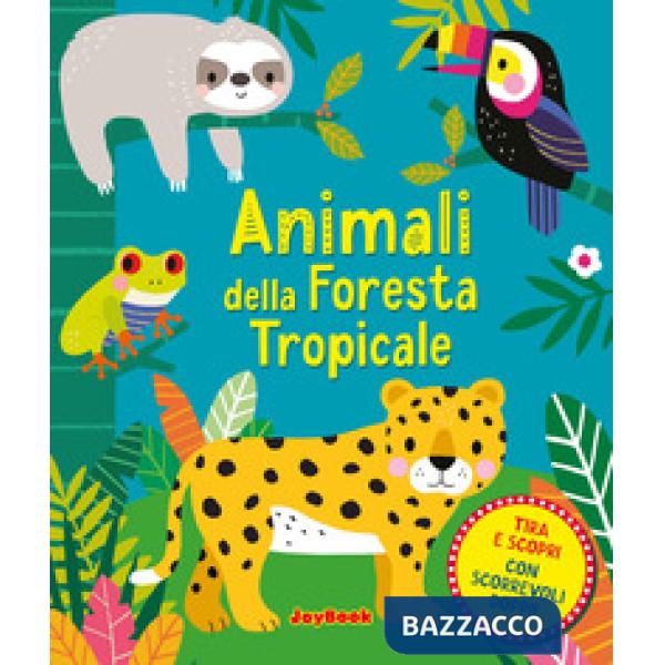 Animali della foresta tropicale. Ediz. a colori