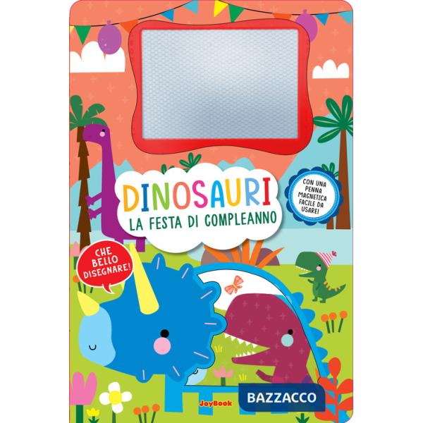 Dinosauri. La festa di compleanno. Lavagnette magiche. Ediz. a colori. Con penna magnetica