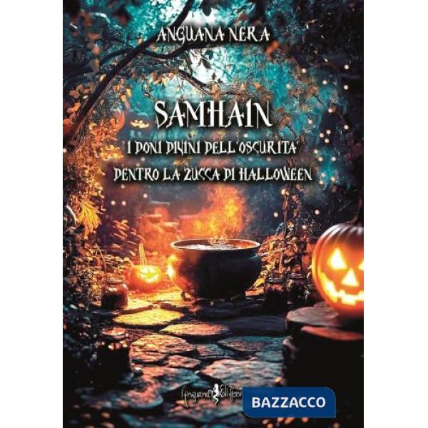 Samhain. I doni divini dell'oscurità dentro la zucca di Halloween