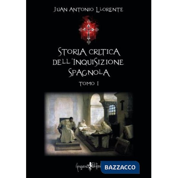 Storia critica dell'inquisizione spagnola. Vol. 1