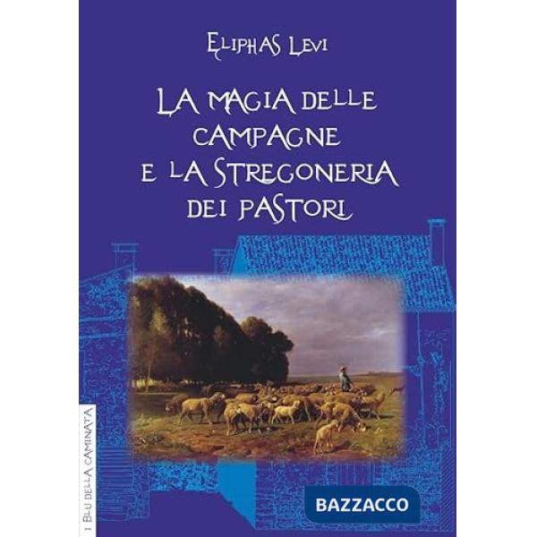 Magia delle campagne e la stregoneria dei pastori (La)