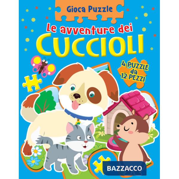 Cuccioli. Gioca puzzle. Ediz. a colori