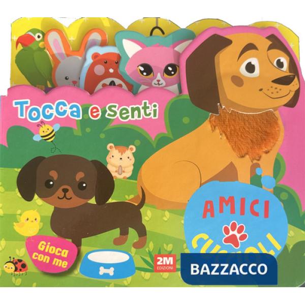 Amici cuccioli. Tocca e senti. Ediz. a colori