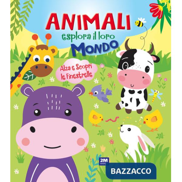 Animali esplora il loro mondo. Ediz. a colori